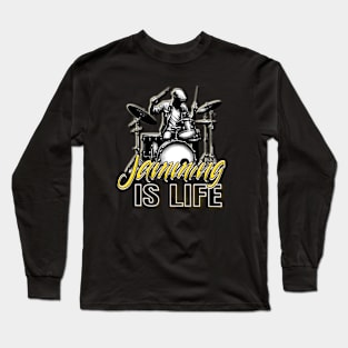 Drumming Passion: Jamming IS LIFE Long Sleeve T-Shirt